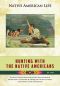 [Native American Life 01] • Hunting With the Native Americans